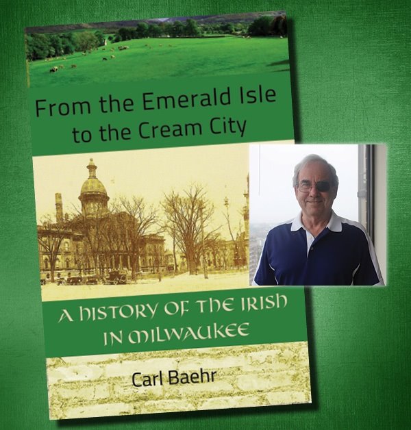 From the Emerald Isle to the Cream City: A History of the Irish in Milwaukee